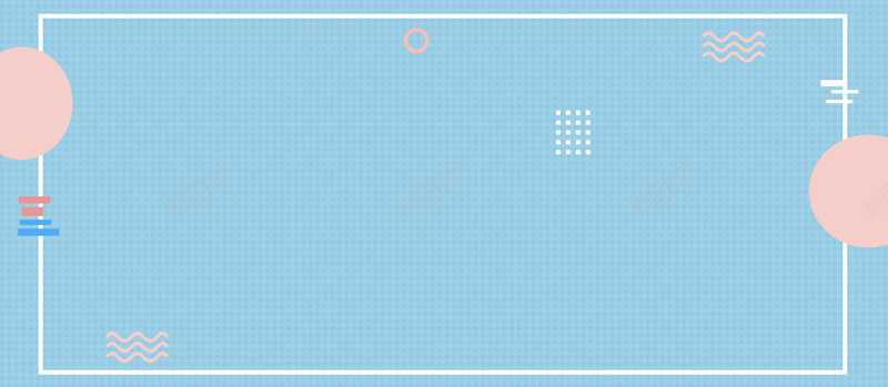 边框几何纹理蓝色banner背景psd设计背景_新图网 https://ixintu.com 几何 圆形 小清新 广告 扁平 文艺 框框 波浪 童趣 简约 素材 纹理 设计 质感 边框