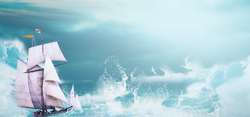 乘风破浪背景jpg_新图网 https://ixintu.com 帆船 扬帆出海 摄影 浪 海报banner 蓝色 风景