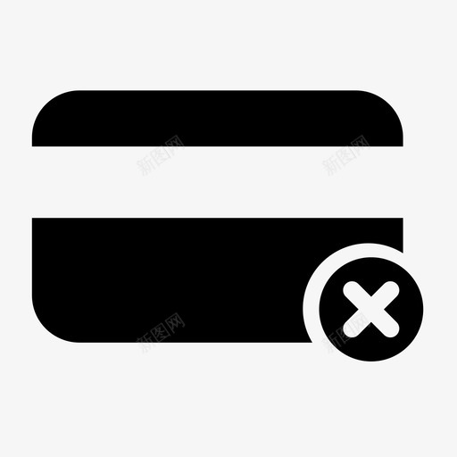 拒绝付款取消拒绝刷卡图标svg_新图网 https://ixintu.com 不接受信用卡 付款不成功 付款模式 取消 拒绝付款 拒绝刷卡