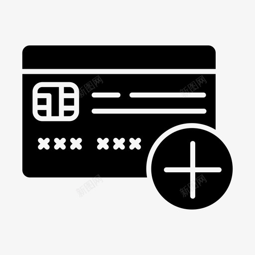 添加卡银行电子商务图标svg_新图网 https://ixintu.com 交易 安全支付 添加卡 电子商务 电子商务黑填充 购物 银行